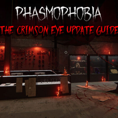 Phasmophobia Crimson Eye Update Blood Moon Guide