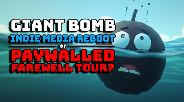 Giant Bomb Indie Media Reboot or Paywalled Farewell Tour