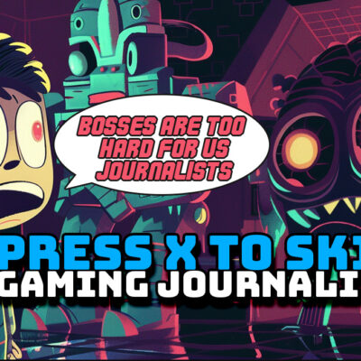 Press X to Skip Bad Gaming Journalism