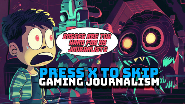 Press X to Skip Bad Gaming Journalism