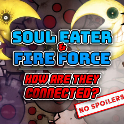 Soul Eater and Fire Force How Are They Connected No Spoilers