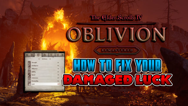 Oblivion Remastered How to Fix Your Damaged Luck