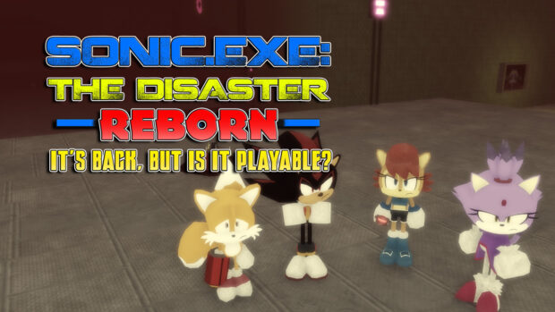 Sonic EXE the Disaster Reborn is Back But is It Playable