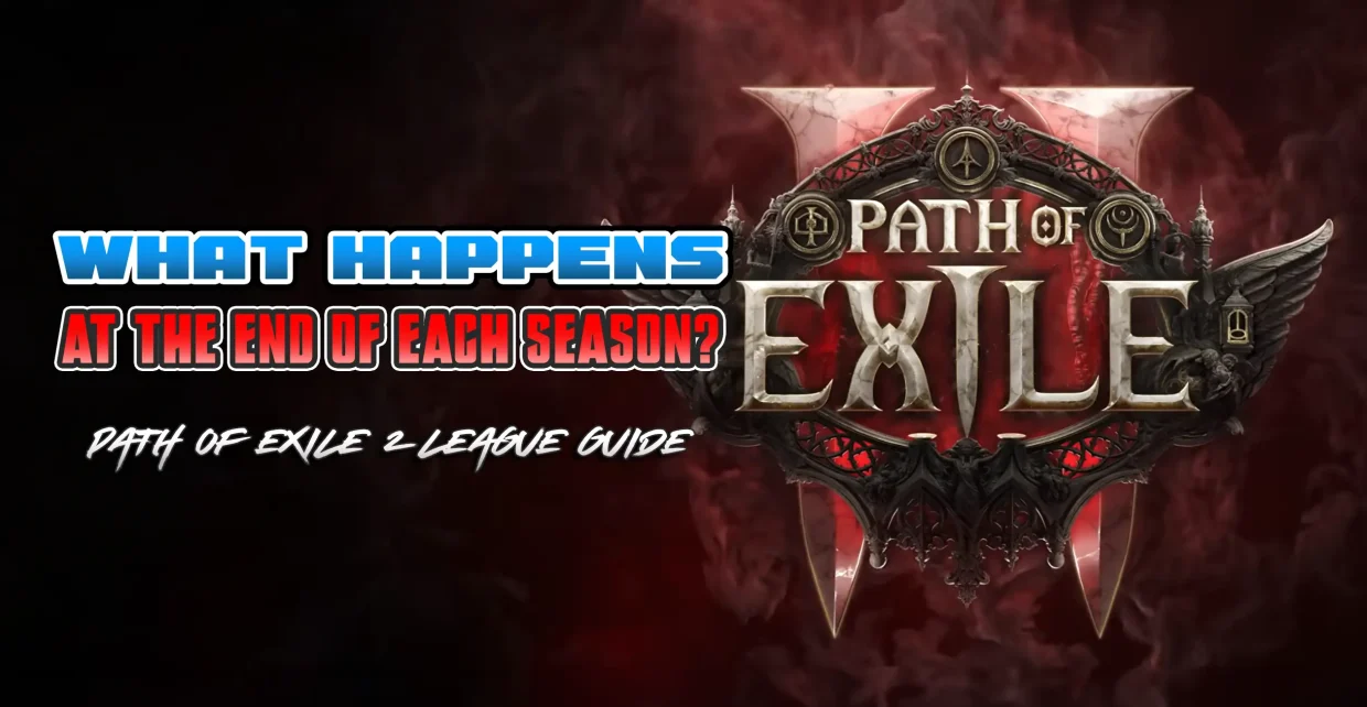 Path of Exile 2 What Happens at the End of Each Season League Guide