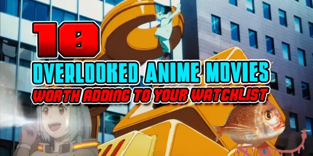 Top 10 Overlooked Anime Movies That Should Be On Your Watchlist