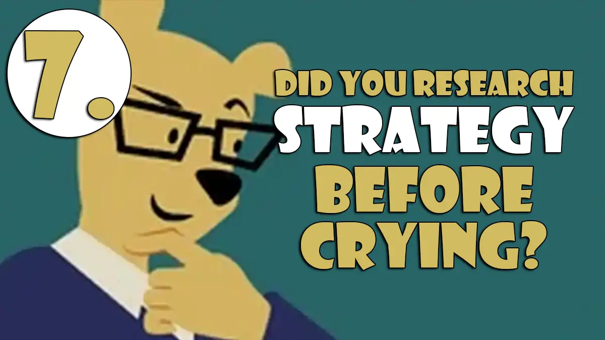 7. Did You Research Strategy Before Crying Game Journalist Checklist