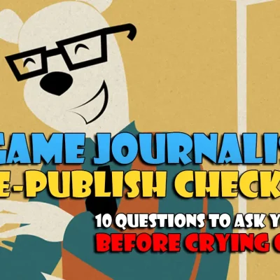 A Game Journalist's Pre-Publish Checklist